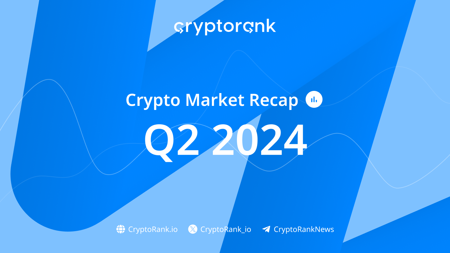 Crypto Market Recap: Q2 2024