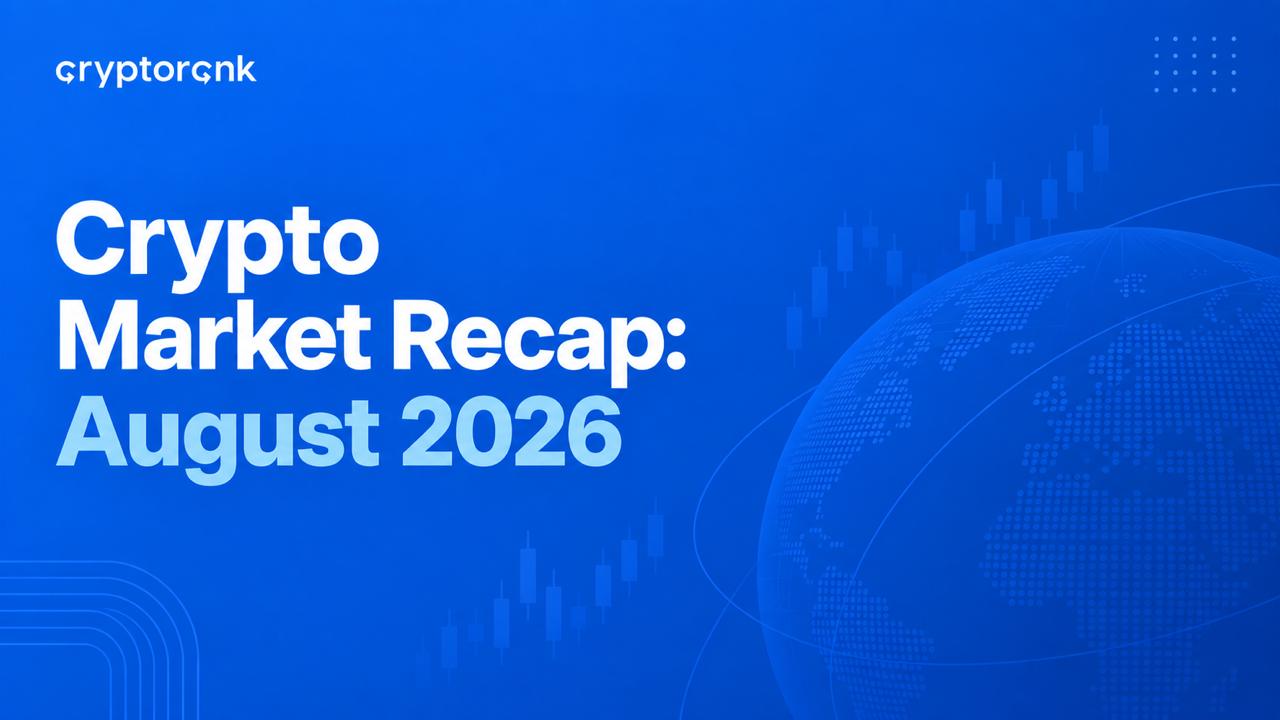 Crypto Market Recap: August 2026