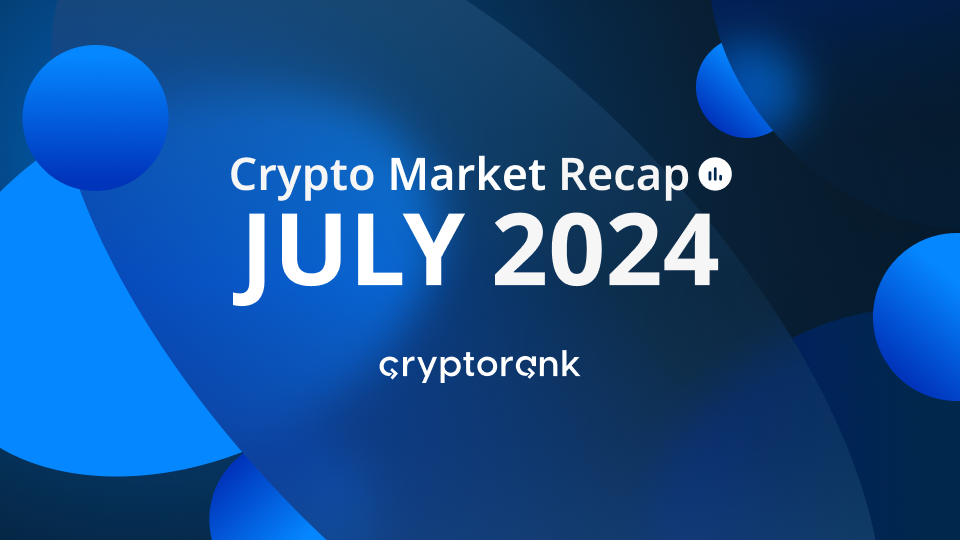 Crypto Market Recap: July 2024