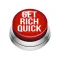 GET RICH QUICK