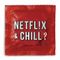 Netflix & Chill